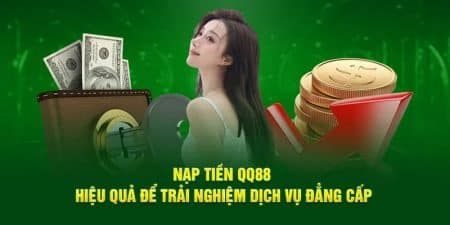 Nạp tiền QQ88 chỉ 5 phút